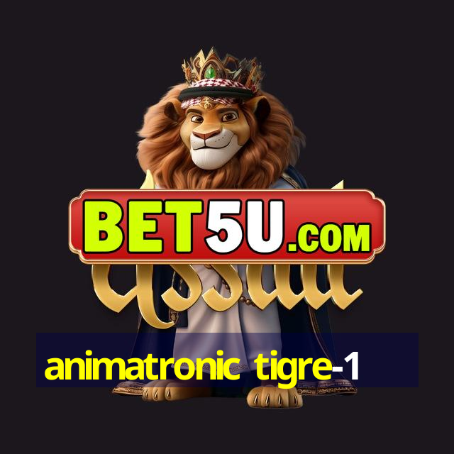 animatronic tigre